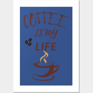 Coffee Is My Life Posters and Art